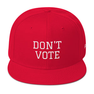 DONT VOTE Snapback Hat