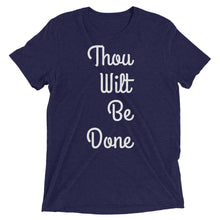 Load image into Gallery viewer, Thou Wilt Be Done Short sleeve t-shirt