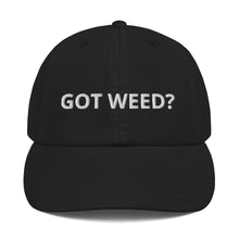 Load image into Gallery viewer, GOT WEED? Champion Dad Cap