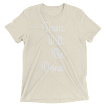Load image into Gallery viewer, Thou Wilt Be Done Short sleeve t-shirt